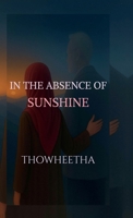 In the absence of sunshine B0FS2YHSNF Book Cover