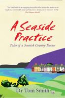 A Seaside Practice: Tales of a Scottish Country Doctor 1906021791 Book Cover