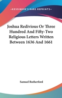 Joshua Redivious Or Three Hundred And Fifty-Two Religious Letters Written Between 1636 And 1661 1172914087 Book Cover