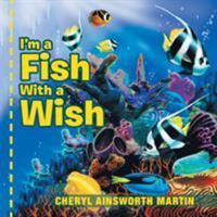 I'm a Fish with a Wish 1524513717 Book Cover