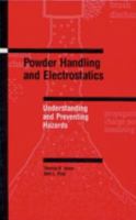 Powder Handling and Electrostatics: Understanding and Preventing Hazards 0873714881 Book Cover