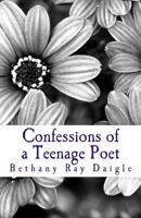Confessions of a Teenage Poet 1494868466 Book Cover