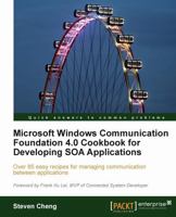 Microsoft Windows Communication Foundation 4.0 Cookbook for Developing Soa Applications 1849680760 Book Cover