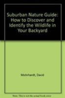 Suburban Nature Guide: How to Discover and Identify the Wildlife in Your Backyard 0811730808 Book Cover