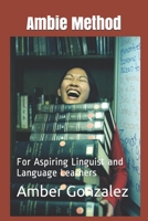 Ambie Method: For Aspiring Linguist and Language Learners 109860931X Book Cover