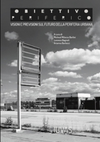 Obiettivo Periferico • Visioni e previsioni sul futuro delle periferia urbana 0244757461 Book Cover