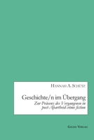 Geschichte/n im Übergang: Zur Präsenz des Vergangenen in post-Apartheid crime fiction 3962032592 Book Cover