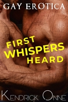 First Whispers Heard: Gay Erotica B0BXN8XK6V Book Cover