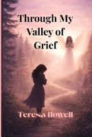 Through My Valley of Grief B0GPZCMMCD Book Cover