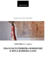 Familias da Ilha Terceira - Volume I (2.a edição): Francisco FERREIRA DORMONDE e Dona Barbara GATO 1730738079 Book Cover