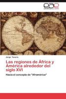 Las Regiones de Africa y America Alrededor del Siglo XVI 3659044164 Book Cover