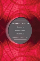 Modernity's Ear: Listening to Race and Gender in World Music 1479817864 Book Cover