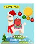 Przygody Lamity: Swieta w Rovaniemi: Kolorowanka i opowiesc dla dzieci 3–8 lat | Odkryj magie sniegu, reniferów i Swiat Bozego Narodzenia! B0FWX1LQ5M Book Cover