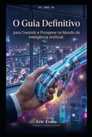 O Guia Definitivo para Coexistir e Prosperar no Mundo da Inteligência Artificial (Portuguese Edition) B0GYMMLVZS Book Cover