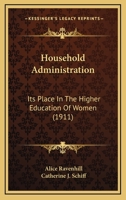 Household Administration: Its Place in the Higher Education of Women 1019142553 Book Cover