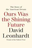 Ours Was the Shining Future: The Story of the American Dream 1529435463 Book Cover