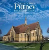 Wild about Putney: The Town by the Thames 0993319351 Book Cover