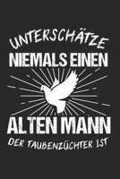 Unterschätze Niemals Einen Alten Mann Der Tauben Züchtet: Dart Lustig & Darts Notizbuch 6'x9' Kalender Geschenk für Darten & 180 (German Edition) 165029431X Book Cover