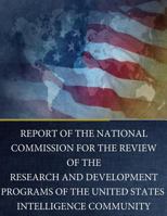 Report of the National Commission for the Review of the Research and Development Programs of the United States Intelligence Community 1535339985 Book Cover