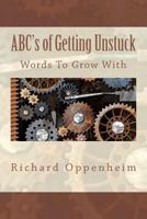 ABC's of Getting Unstuck: Getting Past Go in 26 Letters 144993370X Book Cover