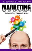 Marketing for Hair Loss Specialist: Official Training Guide 1502383330 Book Cover
