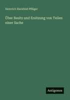 Über Besitz und Ersitzung von Teilen einer Sache (German Edition) 3563919593 Book Cover