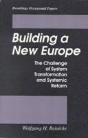 Building a New Europe: The Challenge of System Transformation and Systemic Reform (Brookings Occasional Papers) 0815773919 Book Cover