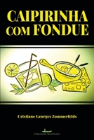 Caipirinha com Fondue 6586082579 Book Cover