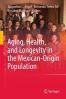 Aging, Health, and Longevity in the Mexican-Origin Population 148999792X Book Cover