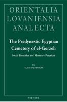 The Predynastic Egyptian Cemetery of El-Gerzeh: Social Identities and Mortuary Practices 9042921765 Book Cover