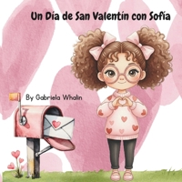 Un Día de San Valentín con Sofía: Un libro de San Valentín para niños en español B0GK86ZDY8 Book Cover