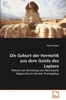 Die Geburt der Hermetik aus dem Geiste des Laplace: Roman zur Gründung von Hermopolis Magna durch Hermes Trismegistus 3639145739 Book Cover