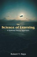 The Science of Learning: A Systems Theory Approach 1599424150 Book Cover