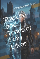 The Life and Times of Foxy Silver B0H8CBXT8N Book Cover