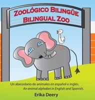 Zoológico Bilingüe / Bilingual Zoo: Un abecedario de animales en español e inglés / An animal alphabet in English and Spanish 0995385203 Book Cover