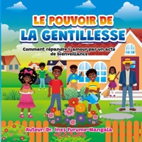 Le Pouvoir de la Gentillesse: Comment Répandre L' Amour par Un Acte de Bienveillance (French Edition) B0F6VCH8ZM Book Cover
