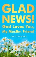 Glad News!: God Loves You, My Muslim Friend! 0802416586 Book Cover