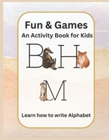 Fun & Games: An Activity Book for Kids: Exploring the World: A Fun Activity Book for Kids B0C1J7KTQ9 Book Cover