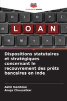 Dispositions statutaires et stratégiques concernant le recouvrement des prêts bancaires en Inde (French Edition) 6207852516 Book Cover