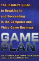 Game Plan: The Insider's Guide to Breaking In and Succeeding in the Computer and Video Game Business 0312275048 Book Cover