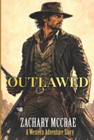 Outlawed: ? Classic Western Adventure Series B0H5YZY3LF Book Cover