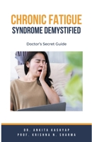 Chronic Fatigue Syndrome Demystified: Doctor's Secret Guide B0CLY533FX Book Cover