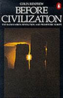 Before Civilization: The Radiocarbon Revolution and Prehistoric Europe 0394481933 Book Cover