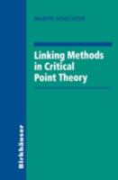 Linking Methods in Critical Point Theory 0817640959 Book Cover