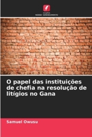 O papel das instituições de chefia na resolução de litígios no Gana (Portuguese Edition) 6207930711 Book Cover