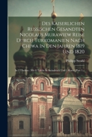 Des Kaiserlichen Russischen Gesandten Nicolaus Murawiew Reise Durch Turkomanien Nach Chiwa In Den Jahren 1819 Und 1820: In 2 Theilen: Mit 8 Tafeln In 1021574635 Book Cover