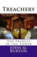 Treachery: The Princes in the Tower 1530914116 Book Cover