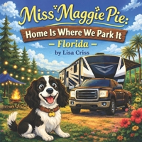 Miss Maggie Pie Home Is Where We Park It, Florida B0GS5SWCK1 Book Cover