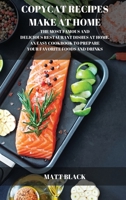 Copycat Recipes 2021 Make It at Home: : How to Make the Most Famous and Delicious Restaurant Dishes at Home. a Step-By-Step Cookbook to Prepare Your ... Make the Most Famous and Delicious Restaura 1803259078 Book Cover