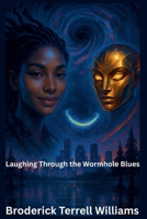 Laughing Through the Wormhole Blues B0F83TNQK8 Book Cover